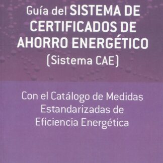 Guía del sistema de certificados de ahorro energético Sistema CAE con el catálogo de medidas estandarizadas de eficiencia energética