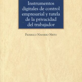 Instrumentos digitales de control empresarial y tutela de la privacidad del trabajador