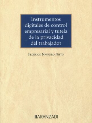 Instrumentos digitales de control empresarial y tutela de la privacidad del trabajador