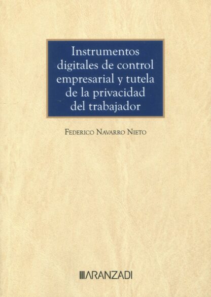 Instrumentos digitales de control empresarial y tutela de la privacidad del trabajador
