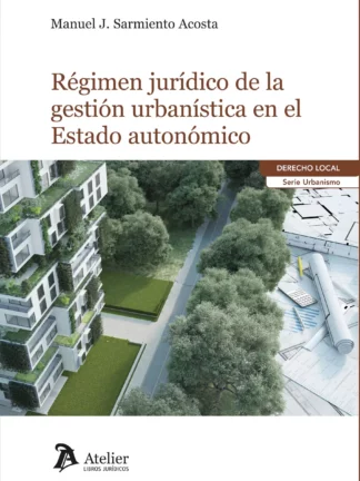 Régimen jurídico de la gestión urbanística en el Estado Autonómico