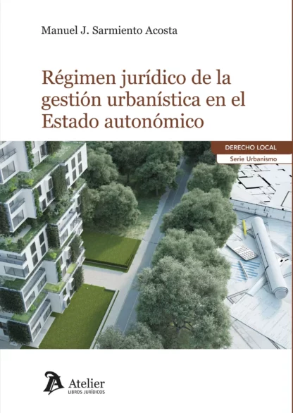 Régimen jurídico de la gestión urbanística en el Estado Autonómico