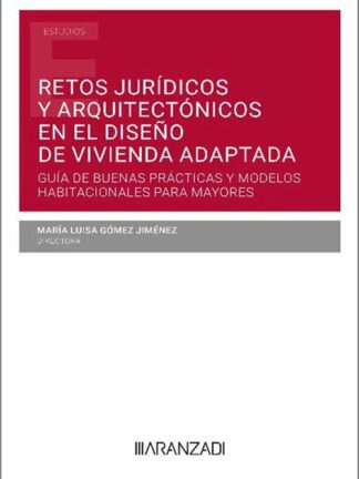 Retos jurídicos y arquitectónicos en el diseño de vivienda adaptada: Guía de buenas prácticas y modelos habitacionales para mayores