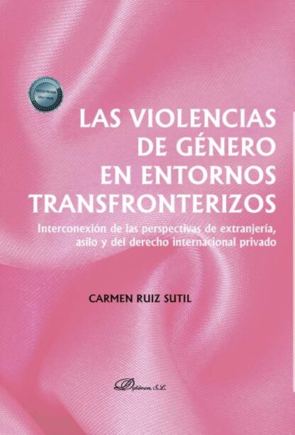 Las violencias de género en entornos transfronterizos Interconexión de las perspectivas de extranjería, asilo y del derecho internacional privado