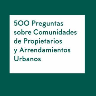 500 Preguntas sobre comunidades de propietarios y arrendamientos urbanos 2023