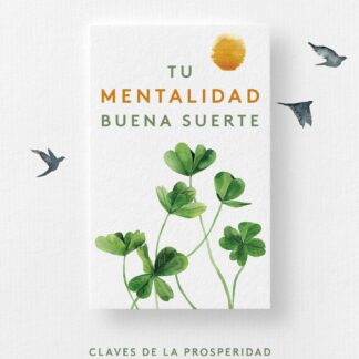 Tu Mentalidad Buena Suerte Claves de la prosperidad en 30 lecciones