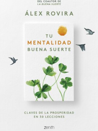 Tu Mentalidad Buena Suerte Claves de la prosperidad en 30 lecciones