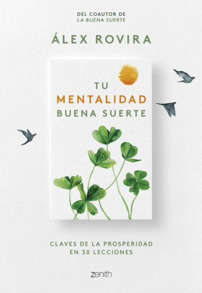 Tu Mentalidad Buena Suerte Claves de la prosperidad en 30 lecciones