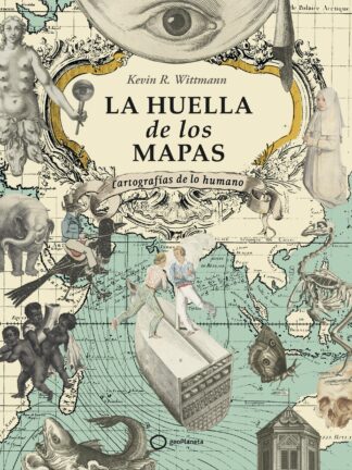 La huella de los mapas. Cartografías de lo humano