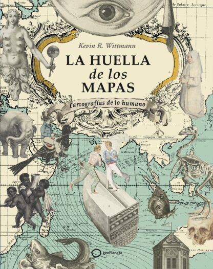 La huella de los mapas. Cartografías de lo humano