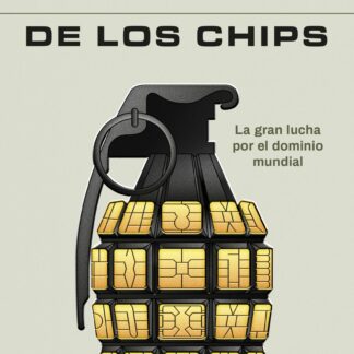 La guerra de los chips La gran lucha por el dominio mundial