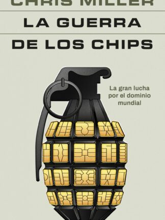 La guerra de los chips La gran lucha por el dominio mundial