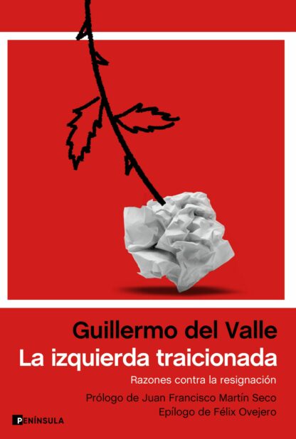 La izquierda traicionada Razones contra la resignación