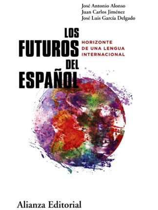 Los futuros del español Horizonte de una lengua internacional