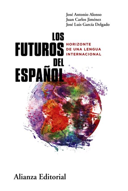 Los futuros del español Horizonte de una lengua internacional