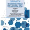 Casos prácticos de derecho del trabajo y de la seguridad social