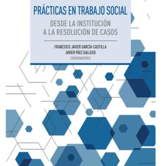 Prácticas en trabajo social. Desde la institución a la revolución de casos