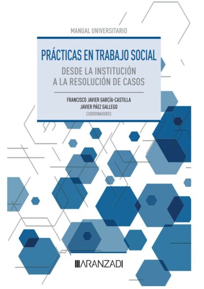 Prácticas en trabajo social. Desde la institución a la revolución de casos