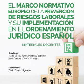 Marco normativo europeo de la prevención de riesgos laborales y su implementación en el ordenamiento jurídico español. Materiales docentes