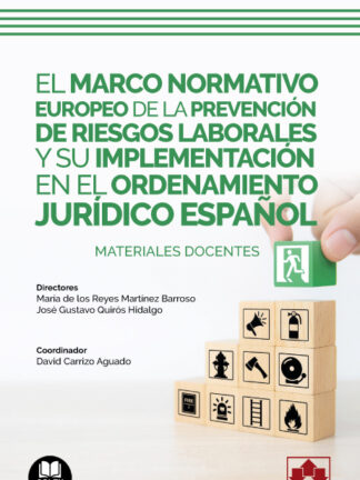 Marco normativo europeo de la prevención de riesgos laborales y su implementación en el ordenamiento jurídico español. Materiales docentes