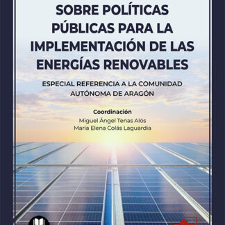 Sobre políticas públicas para la implementación de las energías renovables. Especial referencia a la comunidad autónoma de Aragón
