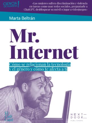 Mr. Internet . Cómo se relacionan la tecnología y el género y cómo te afecta a ti
