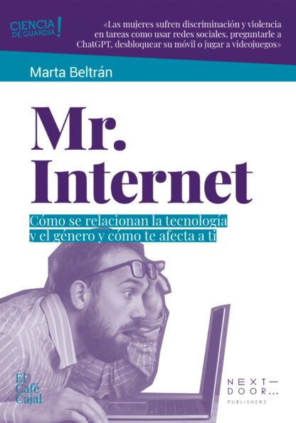 Mr. Internet . Cómo se relacionan la tecnología y el género y cómo te afecta a ti