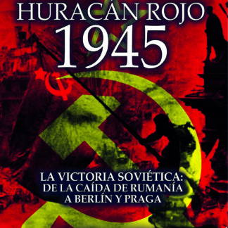 Huracán rojo 1945. 2GM La ofensiva soviética II La victoria soviética: de la caída de Rumanía a Berlín y Praga