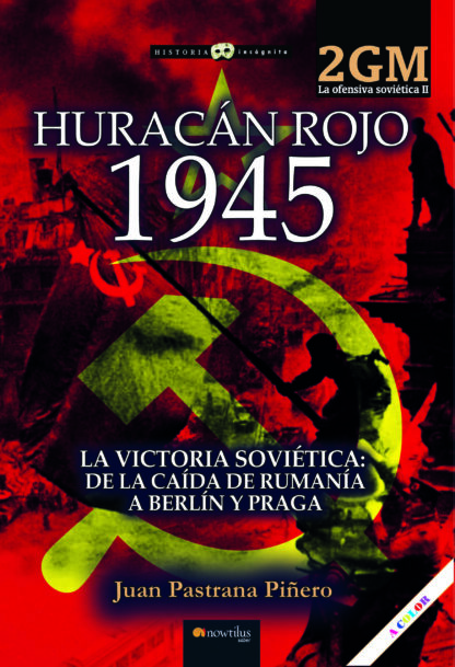 Huracán rojo 1945. 2GM La ofensiva soviética II La victoria soviética: de la caída de Rumanía a Berlín y Praga