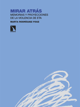 Mirar atrás Memorias y proyecciones de la violencia de ETA