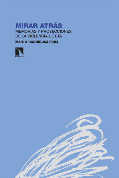 Mirar atrás Memorias y proyecciones de la violencia de ETA