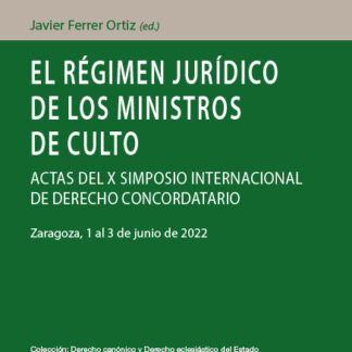 El régimen jurídico de los ministros de culto. Actas del X Simposio internacional de derecho concordatatio