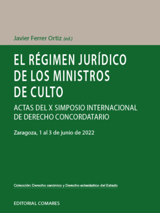 El régimen jurídico de los ministros de culto. Actas del X Simposio internacional de derecho concordatatio