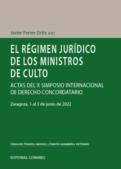 El régimen jurídico de los ministros de culto. Actas del X Simposio internacional de derecho concordatatio
