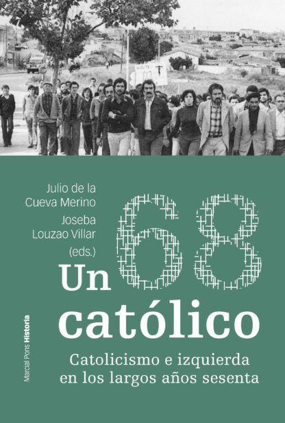 Un 68 católico. Catolicismo e izquierda en los largo años sesenta