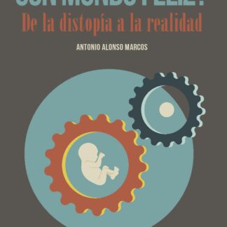 Un mundo feliz? De la distopia a la realidad