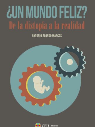 Un mundo feliz? De la distopia a la realidad
