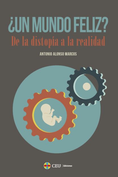 Un mundo feliz? De la distopia a la realidad