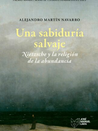 Una sabiduría salvaje. Nietzsche y la religión de la abundancia