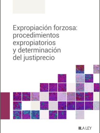 Expropiación forzosa: procedimientos expropiatorios y determinación del justiprecio