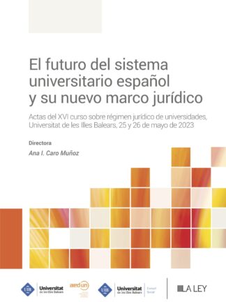 Futuro del sistema universitario español y su nuevo marco jurídico. Actas del XVI curso sobre régimen jurídico de universidades, Universitat de les Illes Balears, 25 y 26 de mayo de 2023