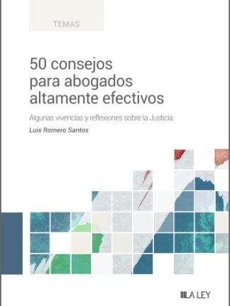 50 Consejos para abogados altamente efectivos. Algunas vivencias y reflexiones sobre la justicia
