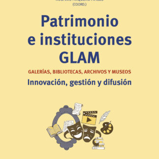 Patrimonio e instituciones GLAM Galerías, bibliotecas, archivos y museos. Innovación, gestión y difusión