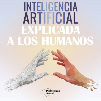 La inteligencia artificial explicada a los humanos