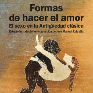 Formas de hacer el amor. El sexo en la Antigüedad clásica