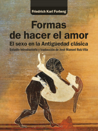 Formas de hacer el amor. El sexo en la Antigüedad clásica