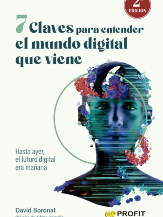 7 claves para entender el mundo digital que viene Hasta ayer, el futuro digital era mañana