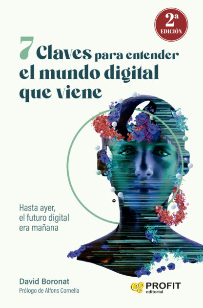 7 claves para entender el mundo digital que viene Hasta ayer, el futuro digital era mañana