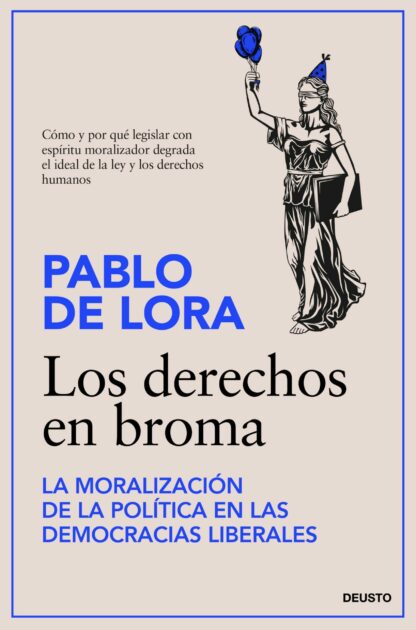 Los derechos en broma. La moralización de la política en las democracias liberales