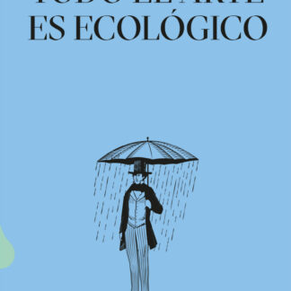 Todo el arte es ecológico